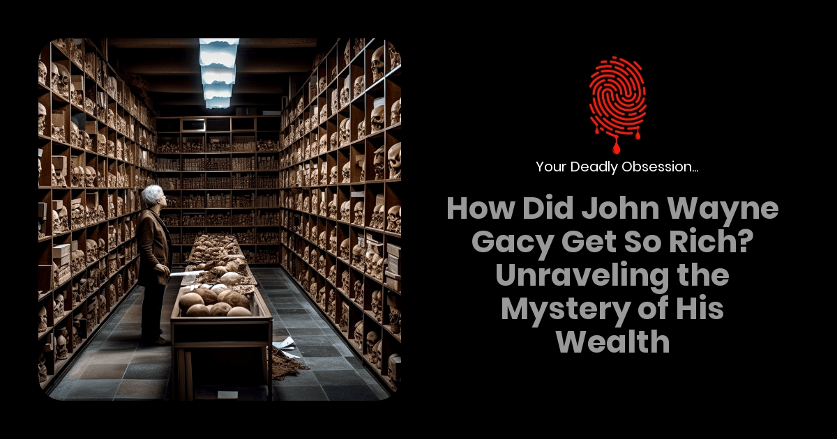 How Did John Wayne Gacy Get So Rich?